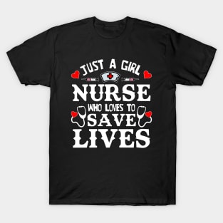 Just a Girl Nurse who loves to save Lives nursing staff gifts T-Shirt